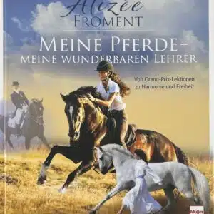 Meine Pferde - Meine wunderbaren Lehrer von Alizée Froment
